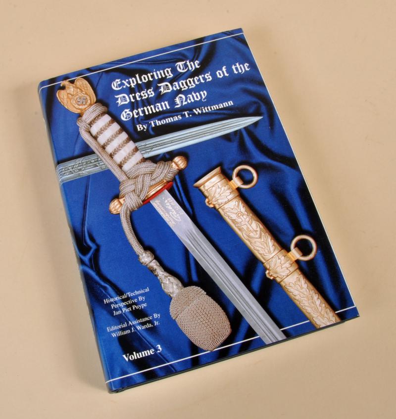 GERMAN WWII – EXPORING THE DRESS DAGGERS OF THE GERMAN NAVY VOL 3 BY T WITTMANN.