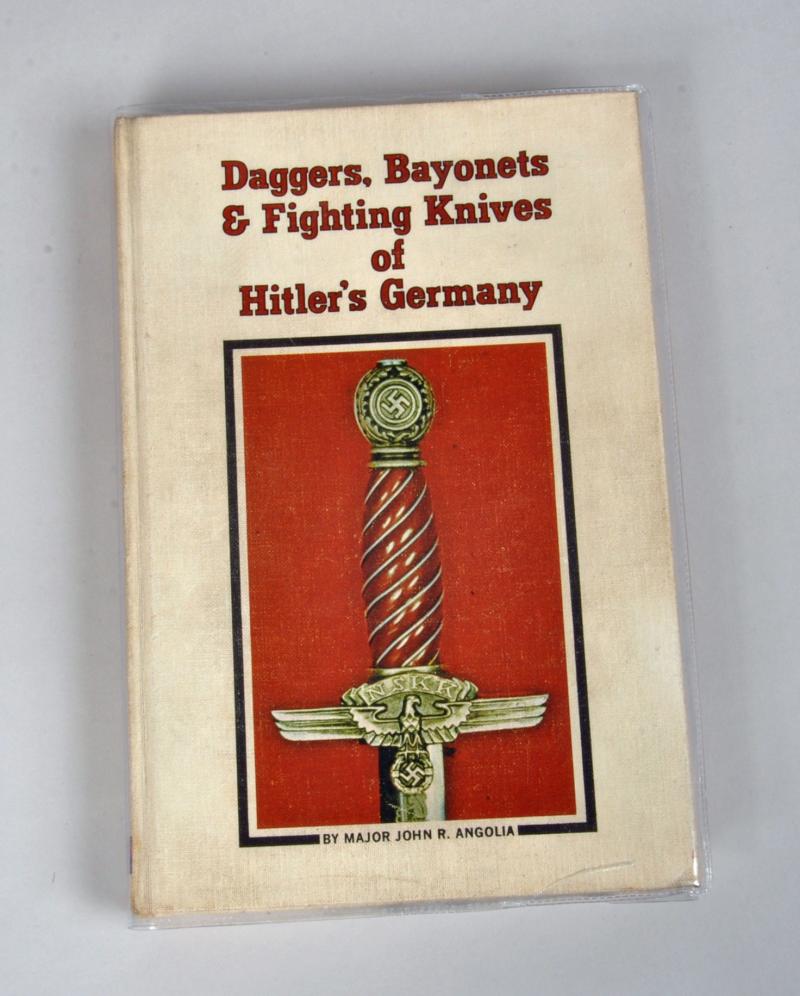 GERMAN WWII DAGGERS, BAYONETS AND FIGHTING KNIFES OF HITLER’S GERMANY BY JOHN R. ANGOLIA.