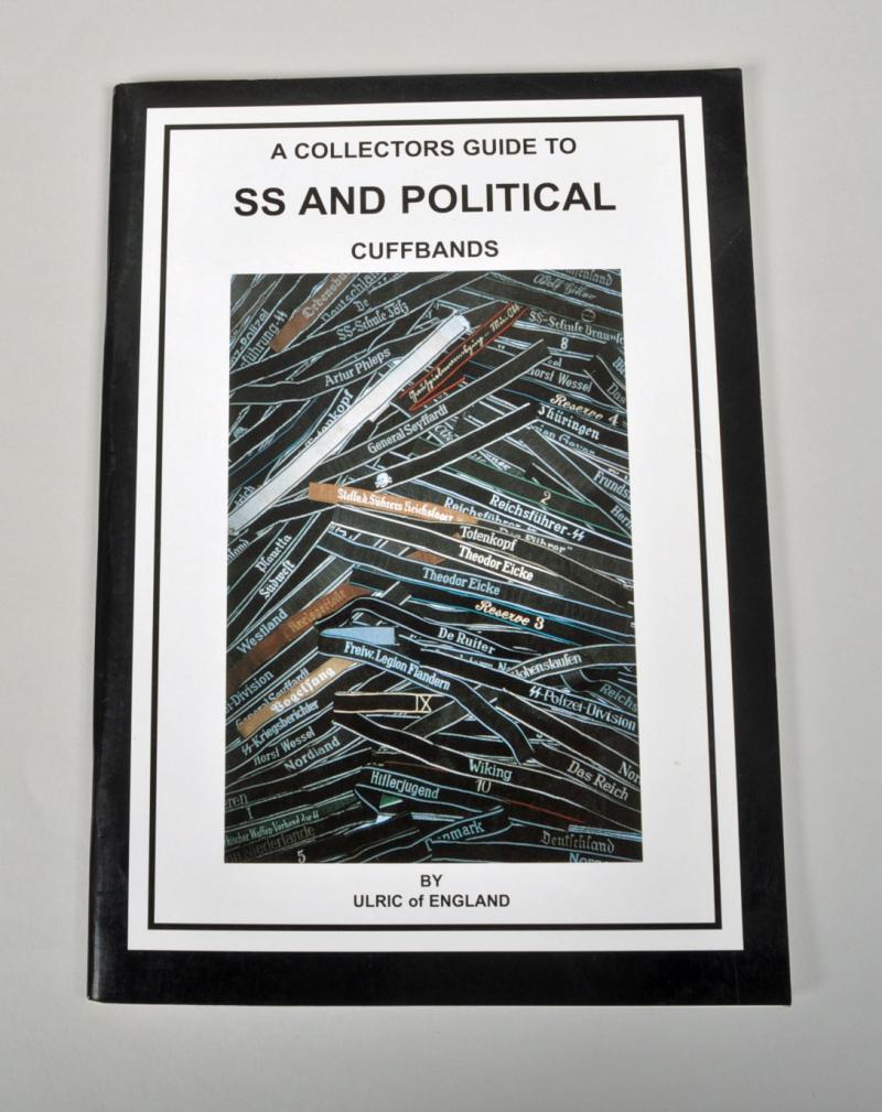 GERMAN WWII COLLECTORS GUIDE TO SS AND POLITICAL CUFF BANDS BY ULRIC OF ENGLAND.