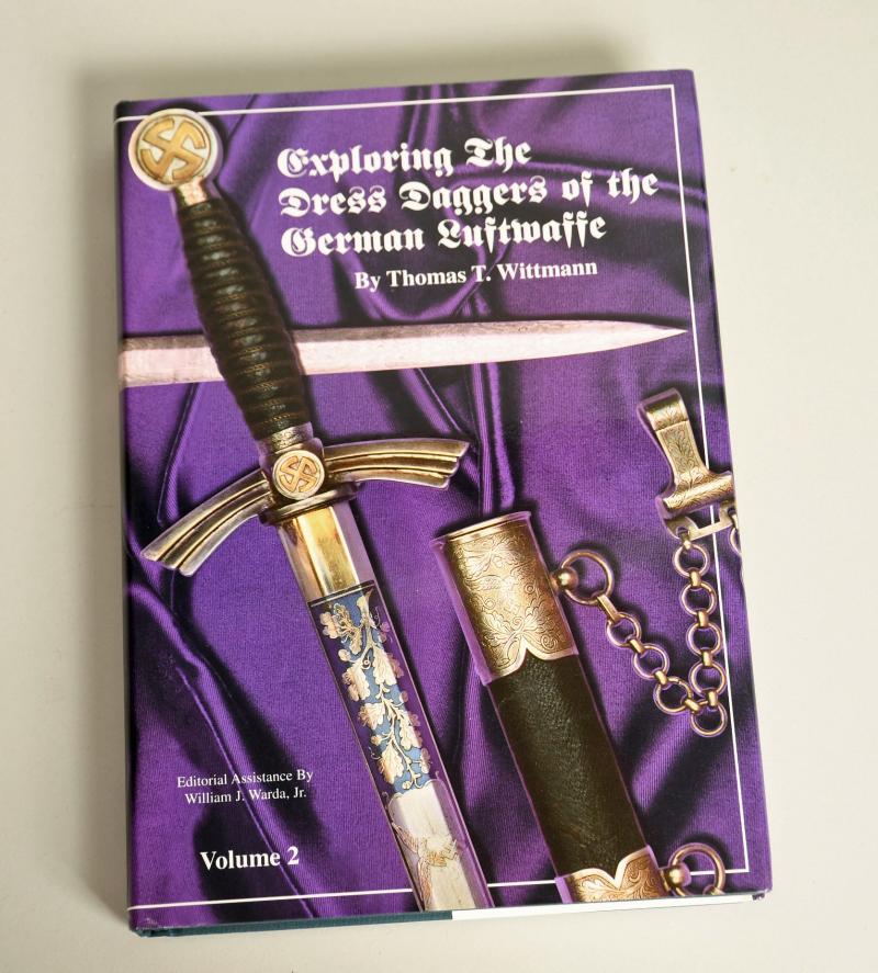 EXPLORING THE DRESS DAGGERS OF THE GERMAN LUFTWAFFE BY THOMAS T.WITTMANN. VOLUME 2