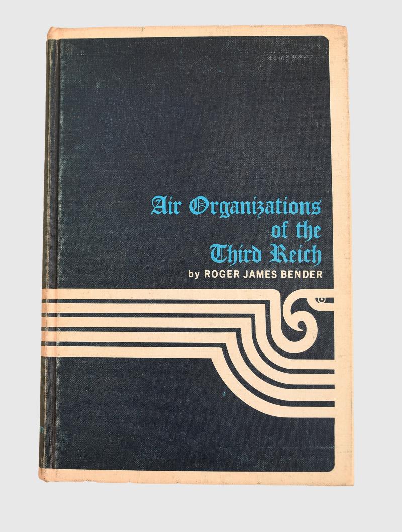 GERMAN WWII AIR ORGANISATIONS OF THE THIRD REICH BY ROGER JAMES BENDER.