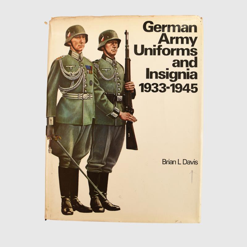 GERMAN WWII GERMAN ARMY UNIFORMS & INSIGNIA 1933-45 BY BRIAN L.DAVIES.