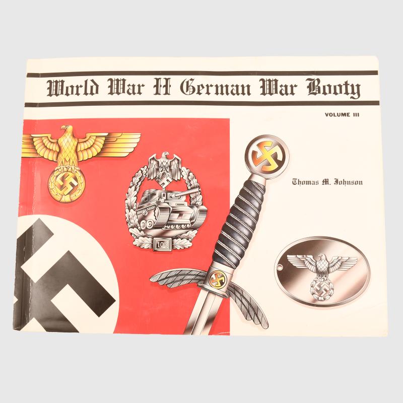 GERMAN WWII GERMAN WAR BOOTY VOLUME 3 BY THOMAS M. JOHNSON.